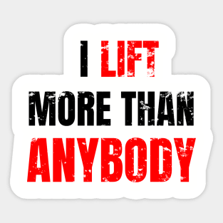 I lift more than anybody Sticker